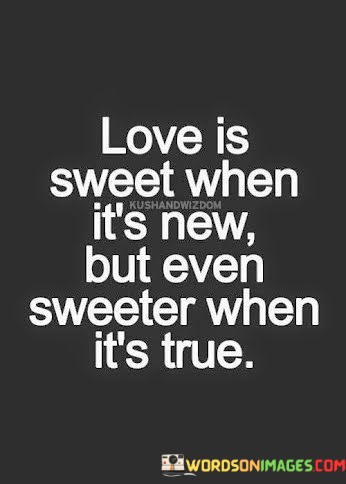 Love-Is-Sweet-When-Its-New-But-Even-Sweeter-When-Its-Quotes.jpeg
