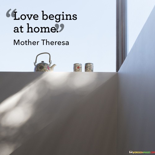 Loving-Begins-At-Home-Quotes.jpeg