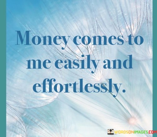 Money-Comes-To-Me-Easily-And-Effortlessly-Quotes