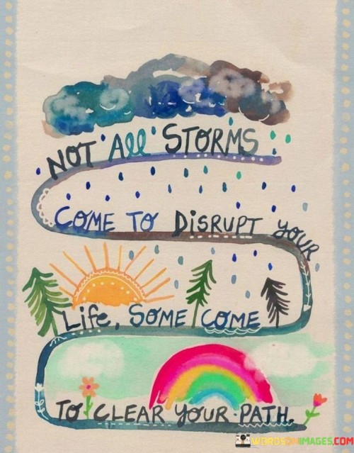 Not-All-Storms-Come-To-Dispute-Your-Life-Some-Come-Quotes.jpeg