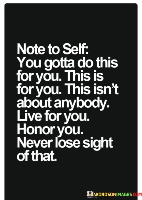 Note-To-Self-You-Gotta-Do-This-For-You-This-Is-For-You-Quotes.jpeg