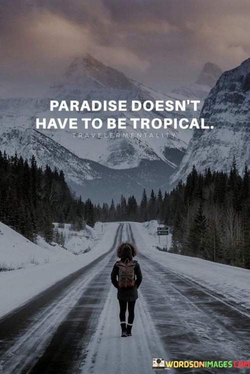 Paradise-Doesnt-Have-To-Be-Tropical-Quotes.jpeg