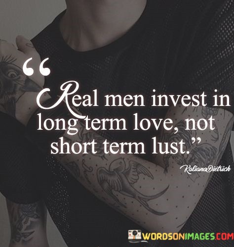 Real-Men-Invest-In-Long-Term-Love-Quotes.jpeg
