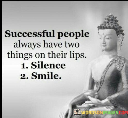 Successful-People-Always-Have-Two-Things-On-Their-Lips-Silence-Smile-Quotes