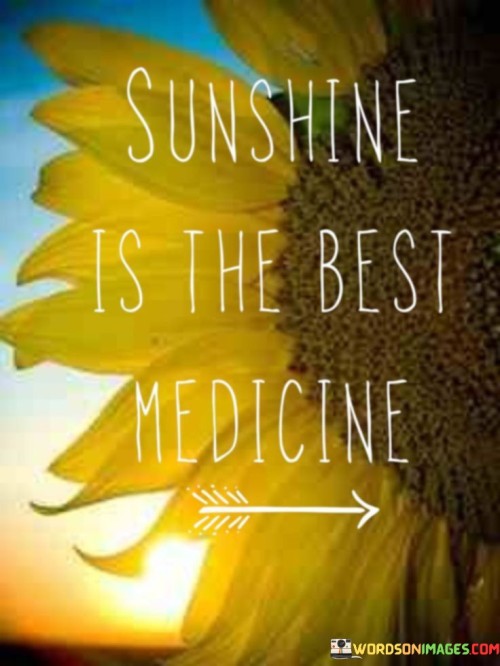 Sunshine-Is-The-Best-Medicine-Quotes.jpeg