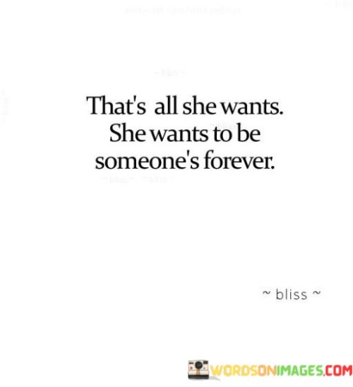 That's All She Wants She Wants To Be Someone's Forever Quotes