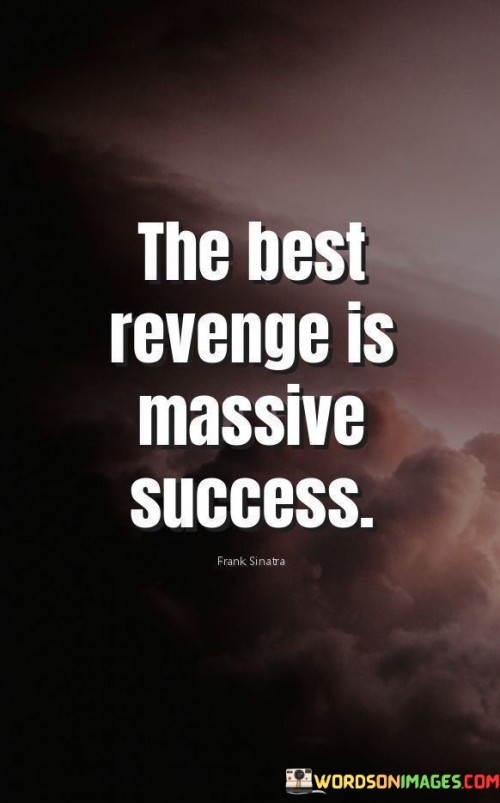 The-Best-Revenge-Is-Massive-Success-Quotes