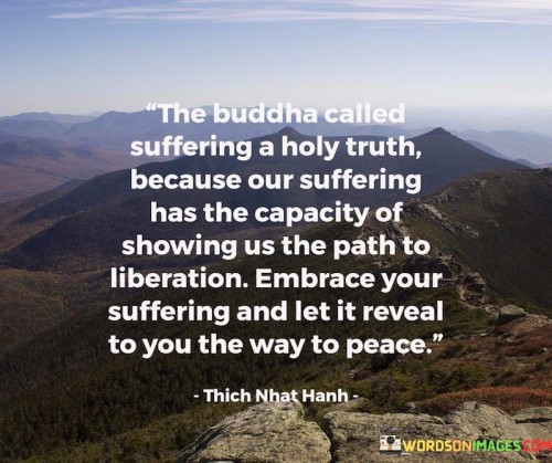 The Buddha Called Suffering A Holy Truth Quotes