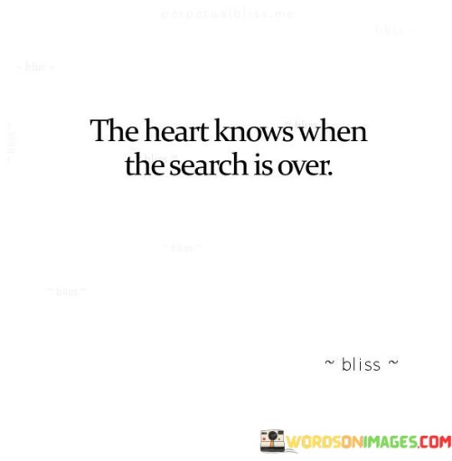 The-Heart-Knows-When-The-Search-Is-Over-Quotes.jpeg