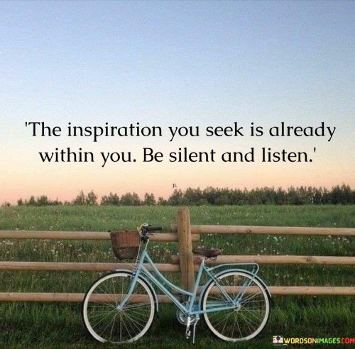 The Inspiration You Seek Is Already Within You Quotes