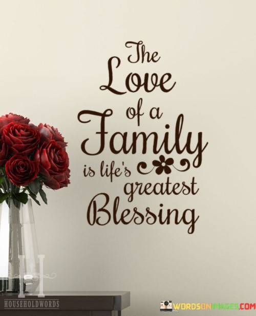 The Love Of A Family Is Life's Greatest Blessing Quotes