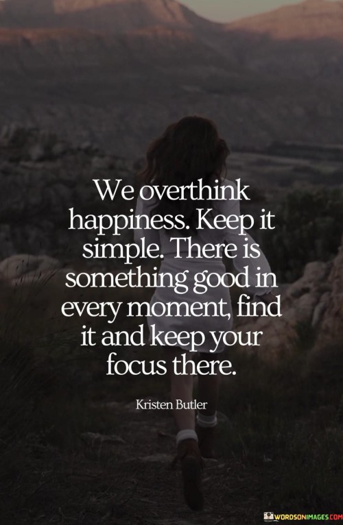 We-Are-Overthink-Happiness-Keep-It-Simple-There-Is-Something-Quotes.jpeg