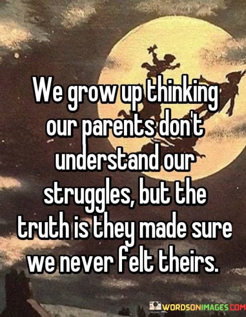 We-Grow-Up-Thinking-Our-Parents-Dont-Understand-For-Quotes.jpeg