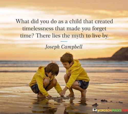 What-Did-You-Do-As-A-Child-That-Created-Timelessness-Quotes.jpeg