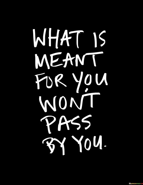 What Is Meant For You Won't Pass By You Quotes