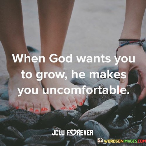 When God Wants You To Grow He Makes You Quotes