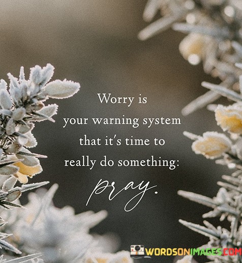 Worry-Is-Your-Warning-System-That-Its-Time-Quotes.jpeg