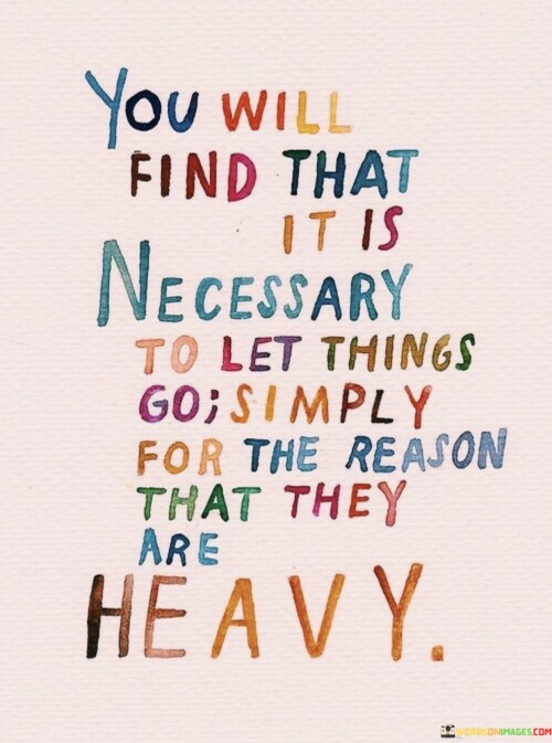 You Will Find That It Is Necessary To Let Things Quotes