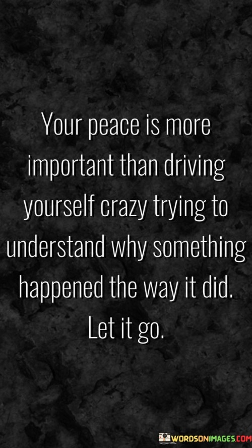Your-Peace-Is-More-Important-Than-Driving-Yourself-Crazy-Quotes.jpeg