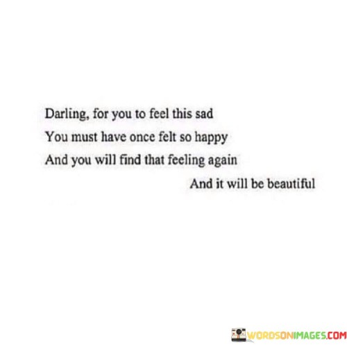 Darling-For-You-To-Feel-This-Sad-You-Must-Quotes.jpeg