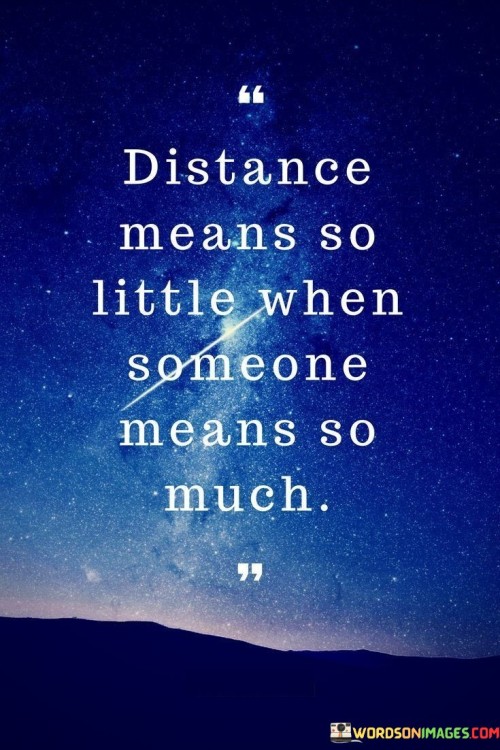 Distance Means So Little When Someone Means So Much Quotes