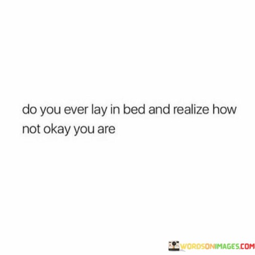 Do-You-Ever-Lay-In-Bed-And-Realize-Quotes.jpeg