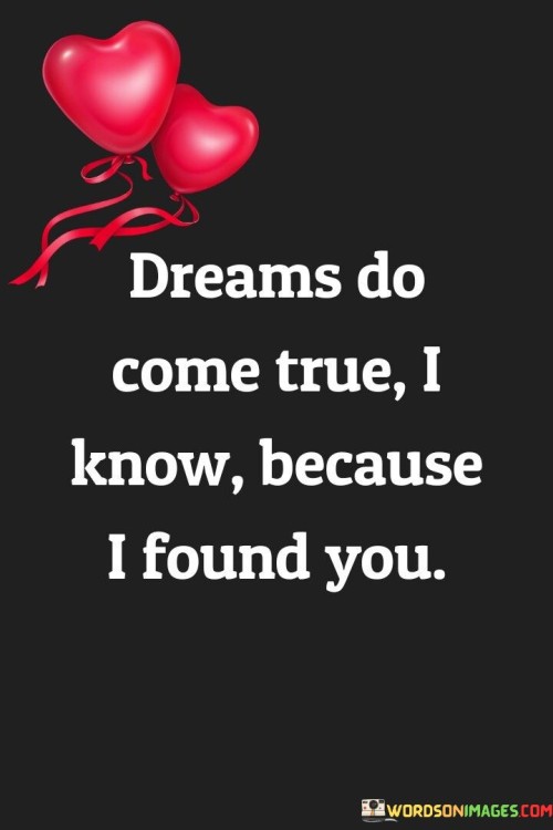Dreams-Do-Come-True-I-Know-Because-I-Found-You-Quotes.jpeg