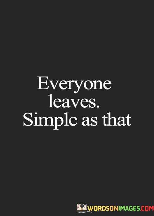 Everyone-Leaves-Simple-As-That-Quotes.jpeg