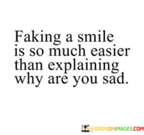 Faking-A-Smile-Is-So-Much-Easier-Than-Explaining-Quotes.jpeg