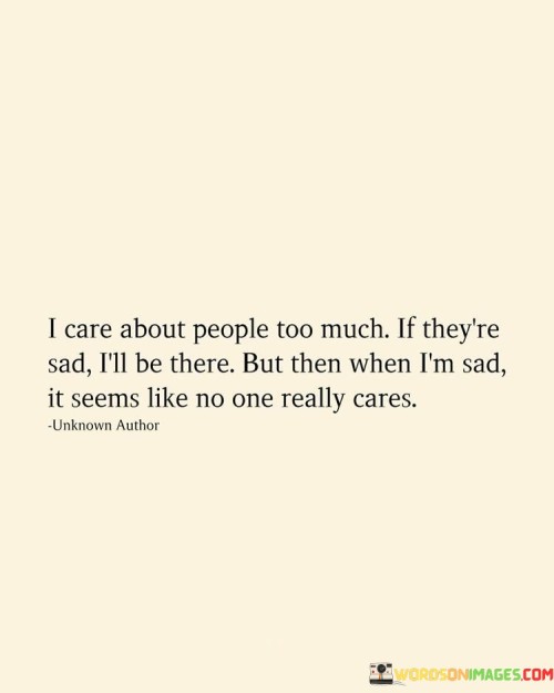 I Care About People To Much If They're Sad Quotes