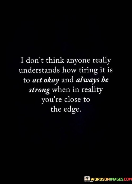 I-Dont-Think-Anyone-Really-Understands-How-Tiring-Quotesba7cb11995ec7131.jpeg