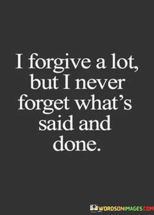 I Forgive A Lot But I Never Forget What's Quotes