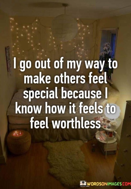 I-Go-Out-Of-My-Way-To-Make-Others-Feel-Quotes.jpeg