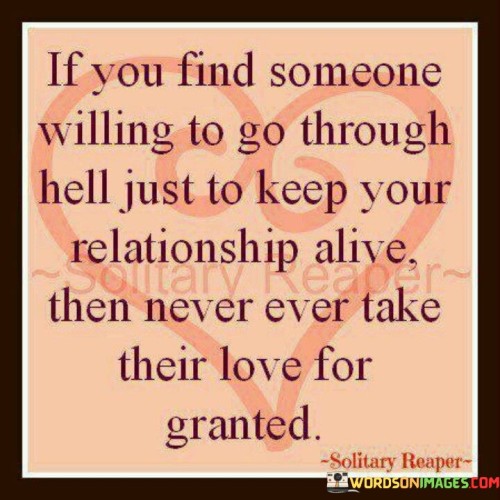 If You Find Someone Willing To Go Through Hell Quotes