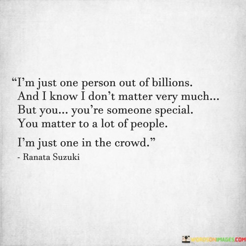 I'm Just One Person Out Of Billions And I Know Quotes