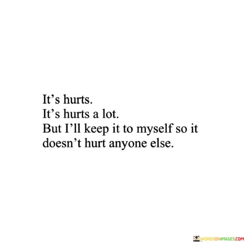 Its-Hurts-Its-Hurts-A-Lot-But-Ill-Keep-Quotes.jpeg
