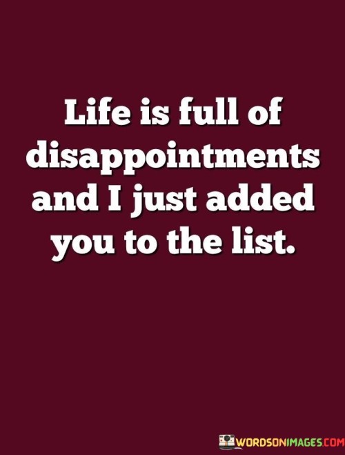 Life-Is-Full-Of-Disappointments-And-I-Just-Added-Quotes.jpeg