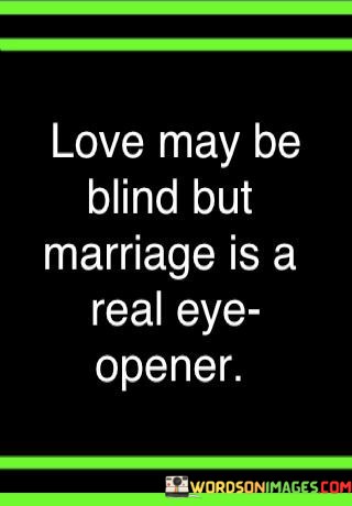 Love-May-Be-Blind-But-Marriage-Is-A-Real-Eye-opener-Quotes.jpeg