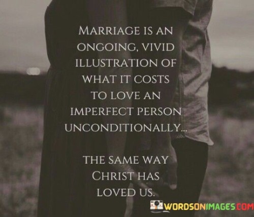 Marriage Is An Ongoing Vivid Illustration Of What It Quotes