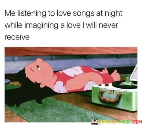 Me Listening To Love Songs At Night While Quotes