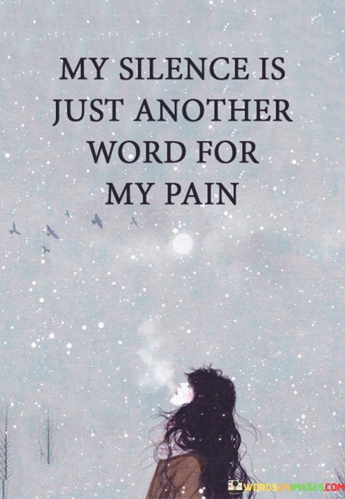 My-Silence-Is-Just-Another-Word-For-My-Pain-Quotes.jpeg