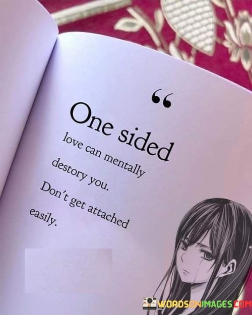 One Sided Love Can Mentally Destroy You Don't Get Quotes