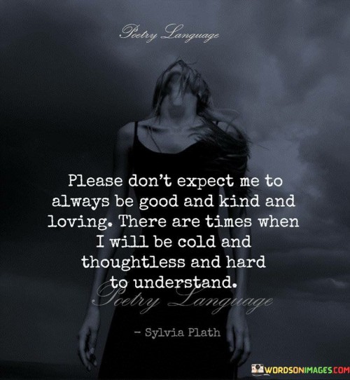 Please Don't Expect Me To Always Be Good Quotes