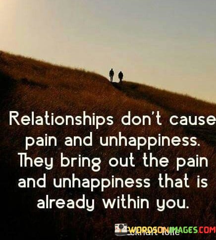 Relationship-Dont-Cause-Pain-And-Unhappiness-Quotes.jpeg