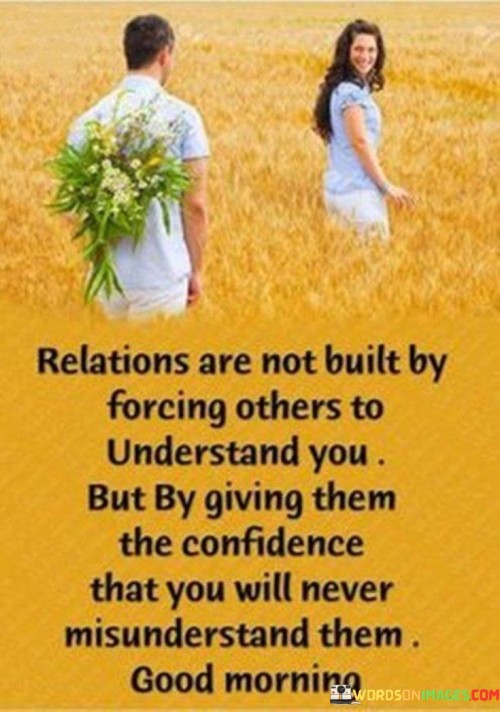 Relationships Are Not Built By Forcing Others To Quotes