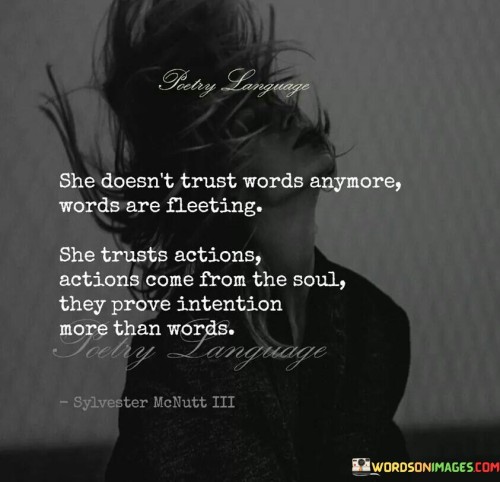 She Doesn't Trust Words Anymore Words Are Fleeting Quotes