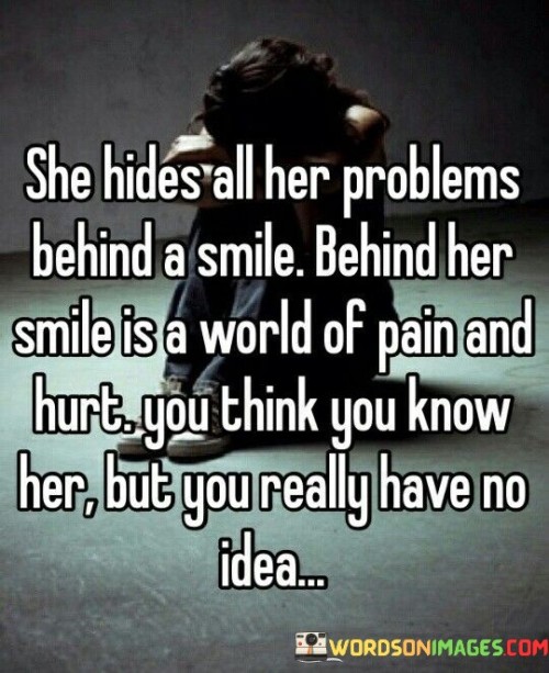 She-Hides-All-Her-Problems-Behind-A-Smile-Behind-Quotes65d7da307132b907.jpeg