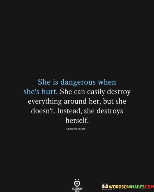 She Is Dangerous When She's Hurt She Can Easily Quotes