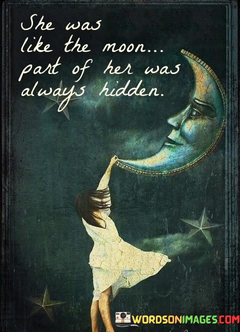 She-Was-Like-The-Moon-Part-Of-Her-Was-Always-Hidden-Quotes.jpeg