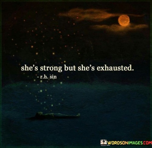 She's Strong But She's Exhausted Quotes